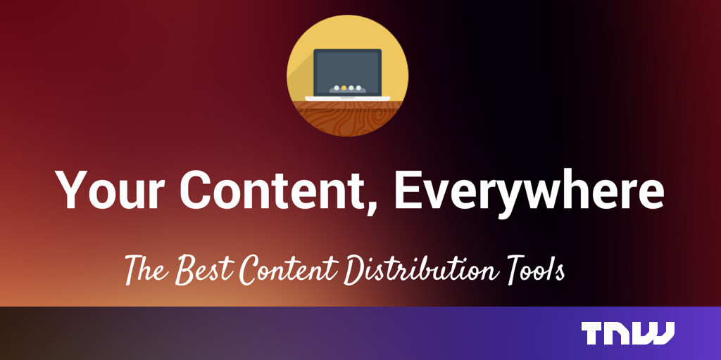 17 of The Best Tools to Get Your Content Its Largest Audience