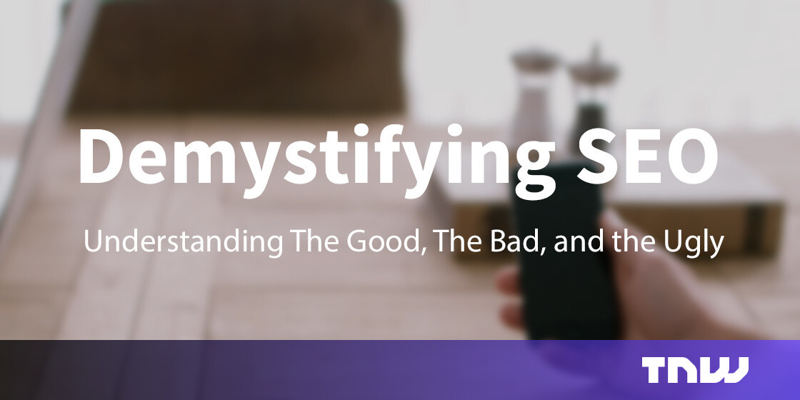 The Good, The Bad, and The Ugly of SEO