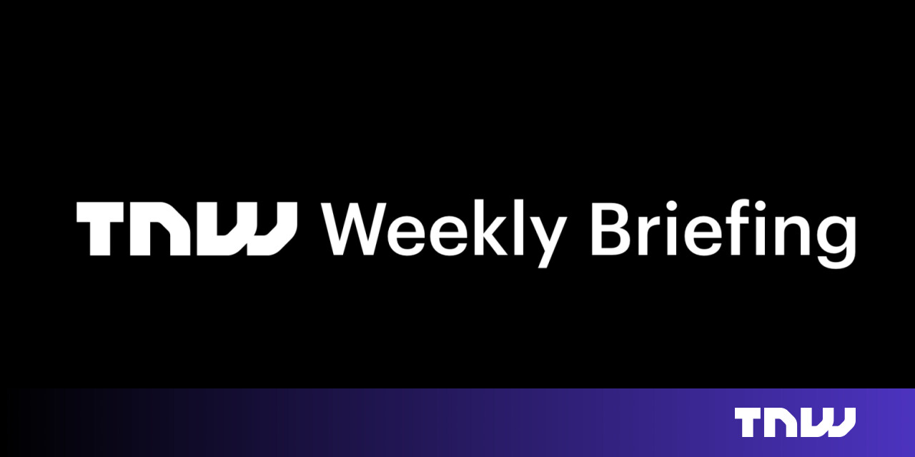 TNW Weekly Briefing