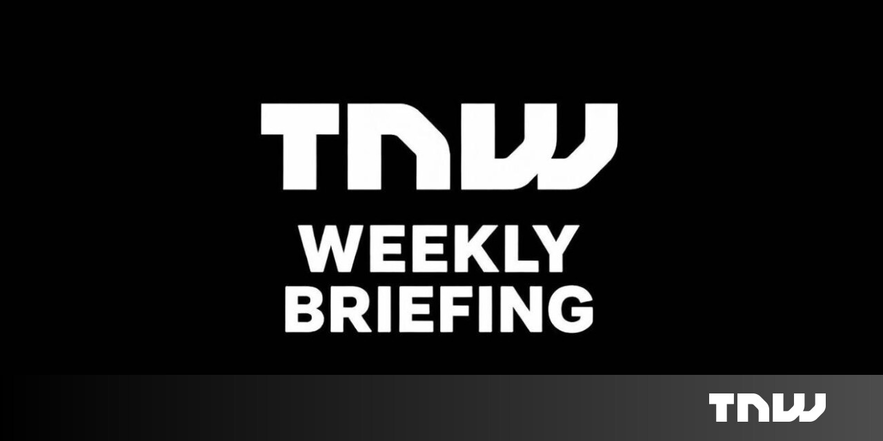 TNW Weekly Briefing
