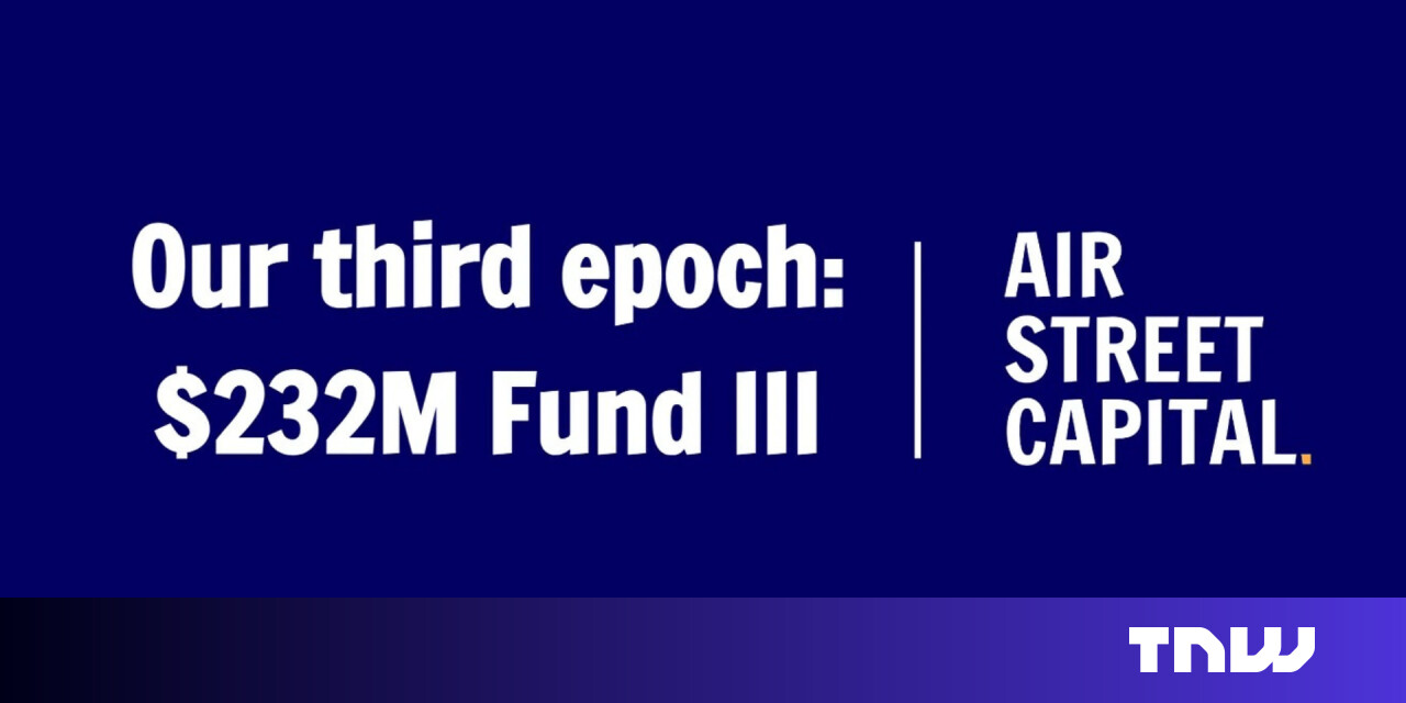 Air Street Capital’s $232m fund is now Europe’s biggest solo GP raise