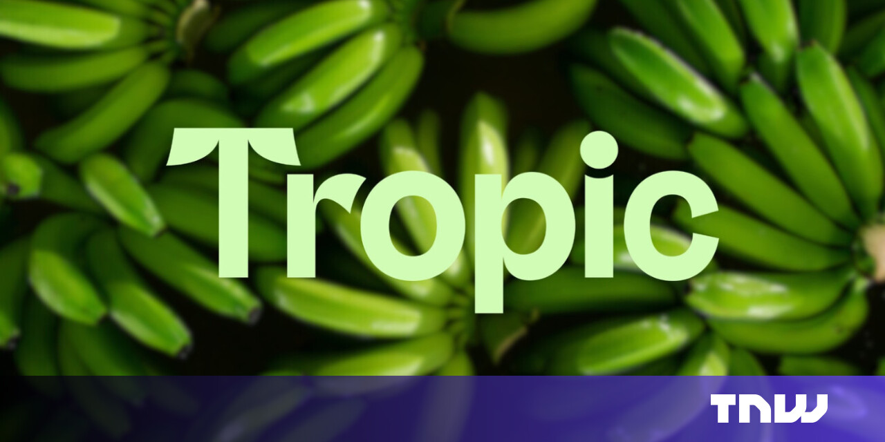 Tropic raises $105M to scale gene-edited bananas