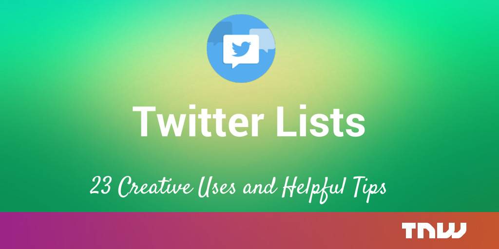 23 Seldom-Used Ideas for Utilizing Twitter Lists