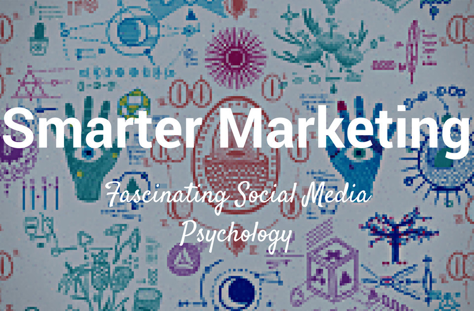 7 social media psychology studies that will make your marketing smarter
