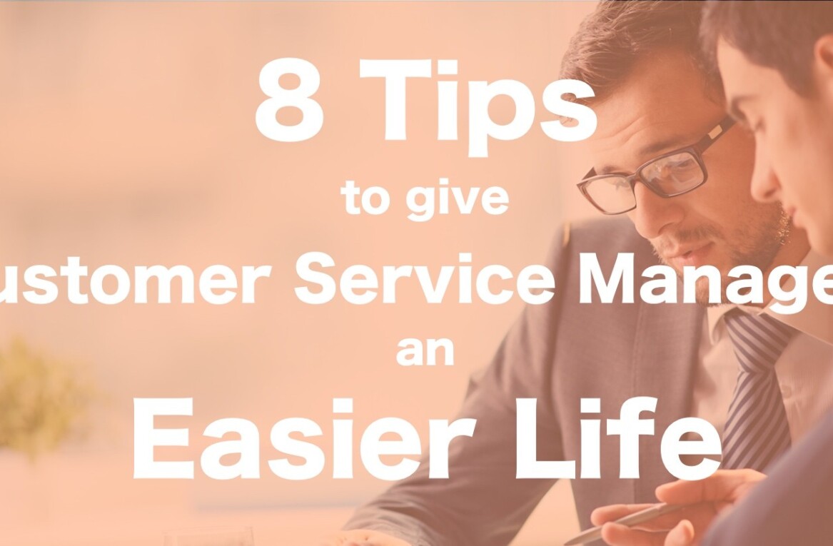 8 tips to help customer service managers make their lives easier