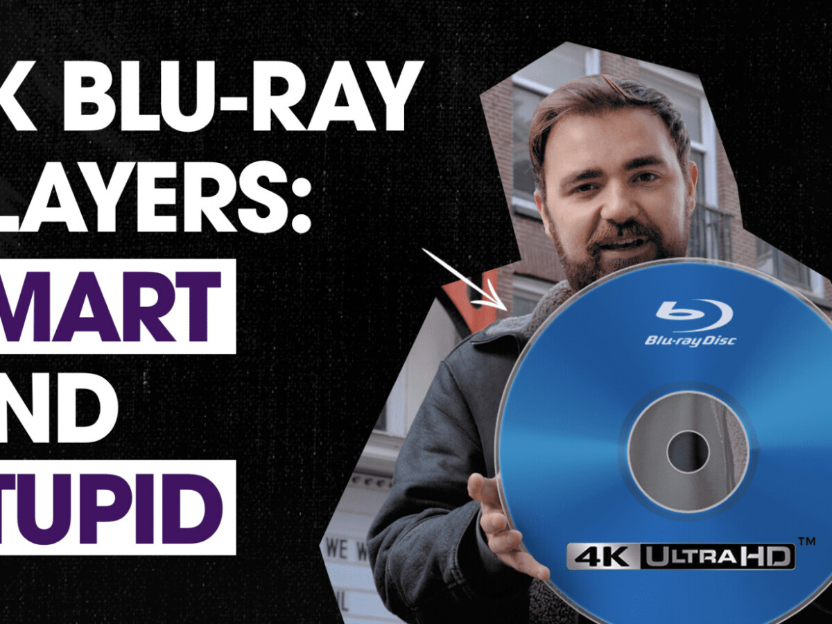 Why Owning A 4k Blu Ray Player Is Both Smart And Stupid Why Owning A 4k Blu Ray Player Is Both Smart And Stupid