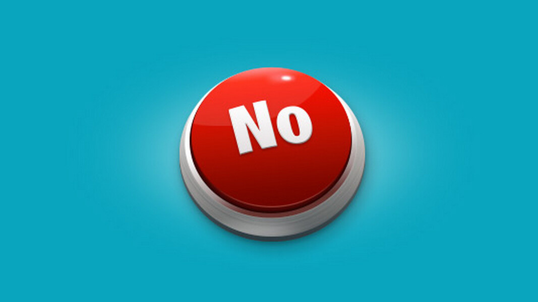 The customer is mostly wrong: How to use “No” to keep your competitive edge