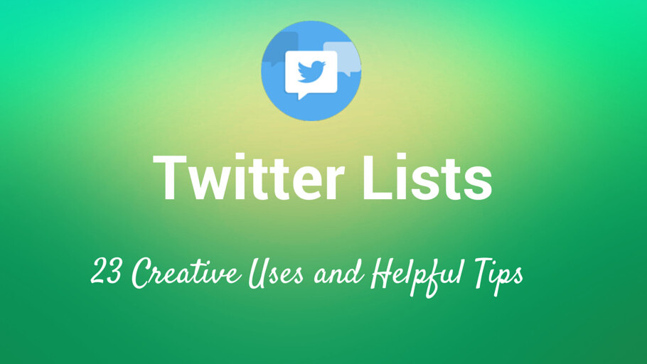 23 seldom-used ideas for how to utilize Twitter lists