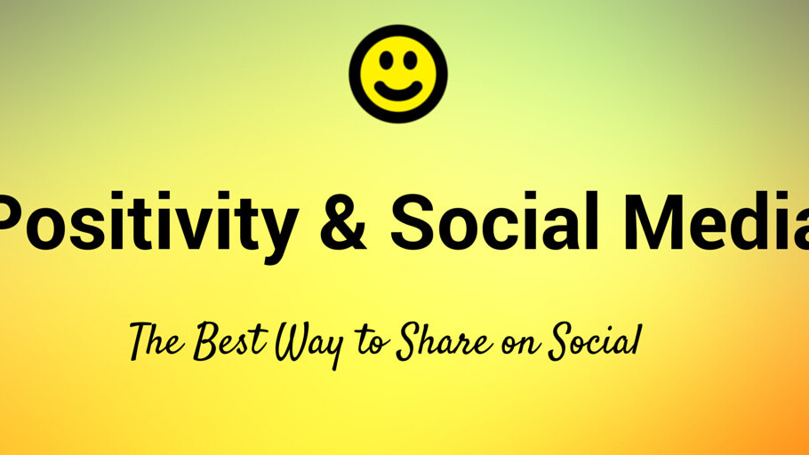 Improve social media shares by harnessing the power of positivity