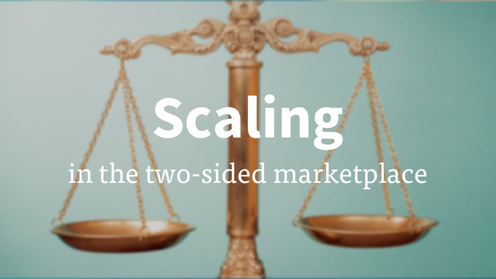 The art – and science – of scaling in the two-sided marketplace