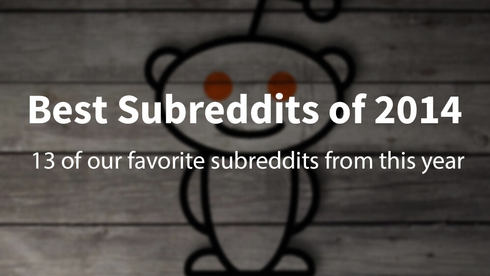 13 of our favorite subreddits of 2014