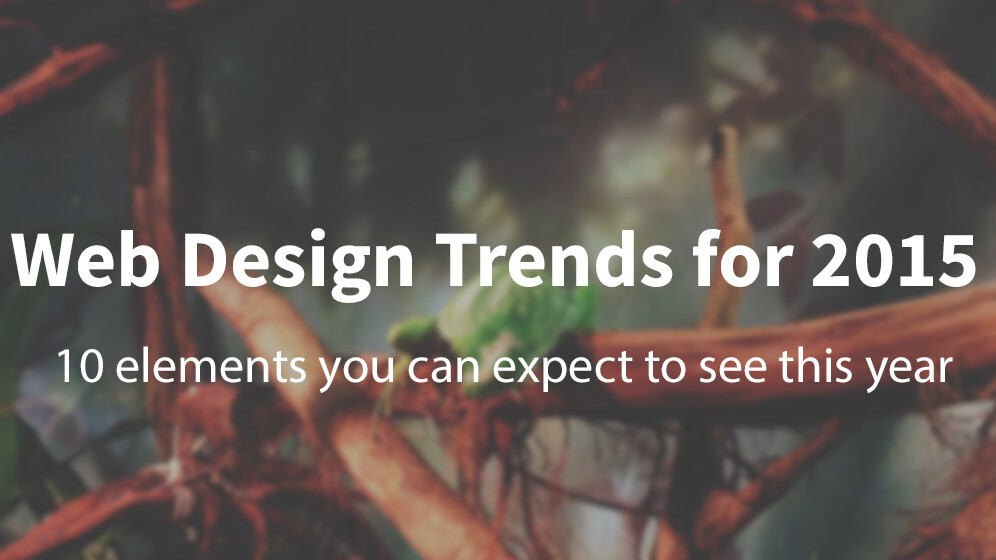 10 Web design trends you can expect to see on websites in 2015