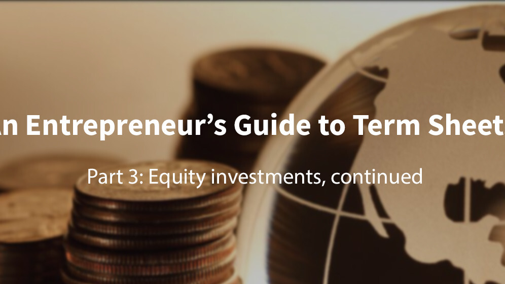 A first-time founder’s guide to term sheets: Equity investments, continued