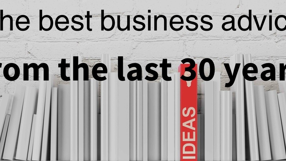 The best business advice from the last 30 years
