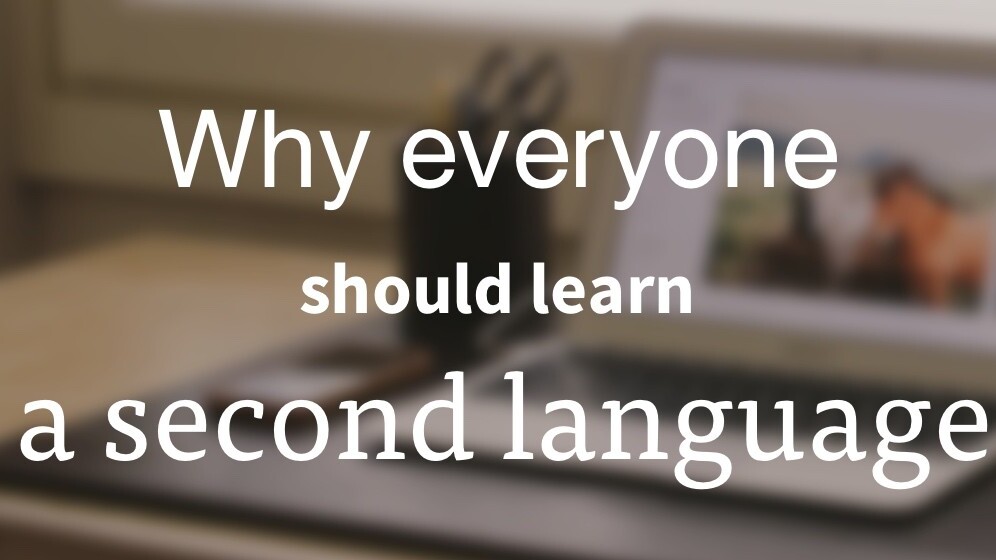 Money, dream jobs, a better brain and all the other benefits: why learn a foreign language