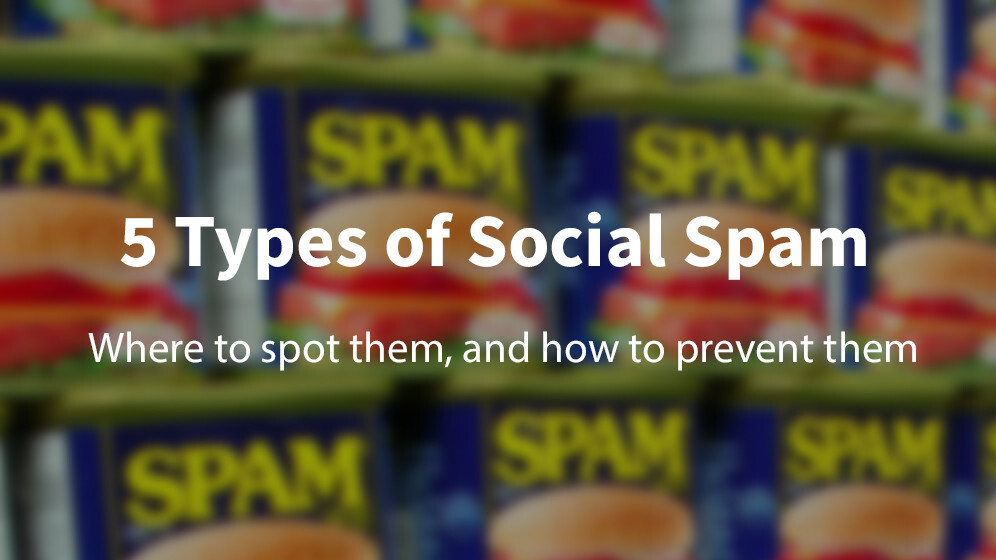 5 types of social spam (and how to prevent them)