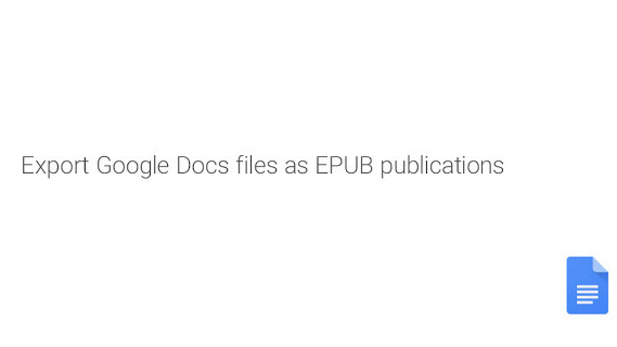 Google Docs just made it a lot easier to view your documents on most e-readers