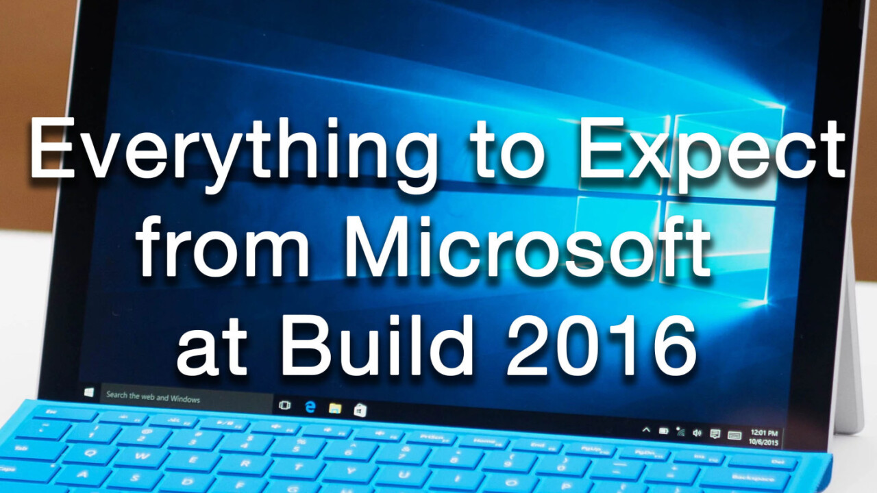 What to expect from Microsoft at Build 2016