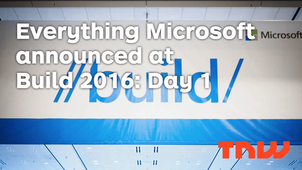 Everything Microsoft announced at Build 2016: Day 1