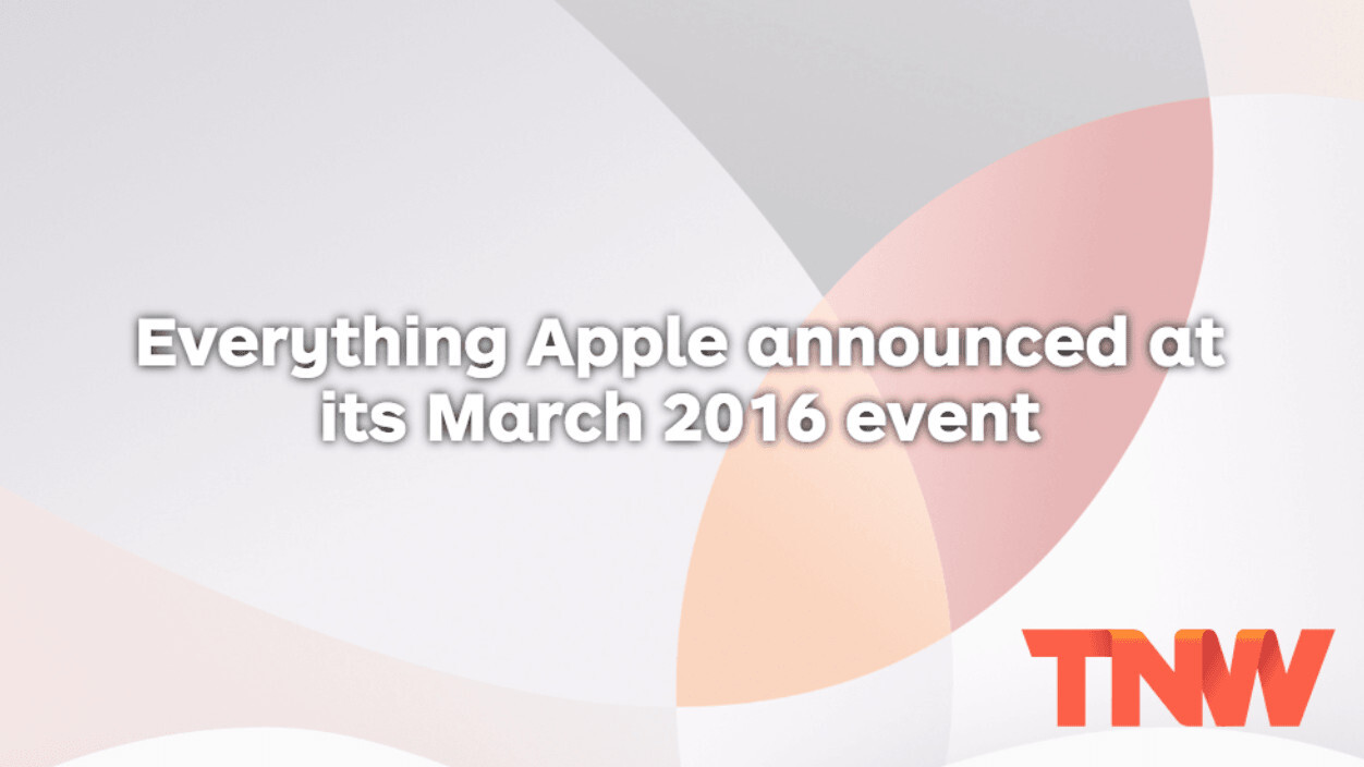 Everything Apple announced at its March 2016 event in one handy list