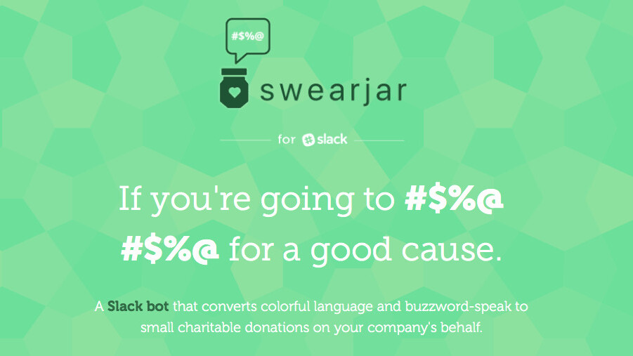 ‘SwearJar’ is a Slack bot that gives to charity each time you drop a naughty word