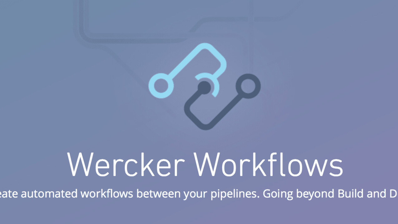 Wercker Workflows helps developers automate Docker container management
