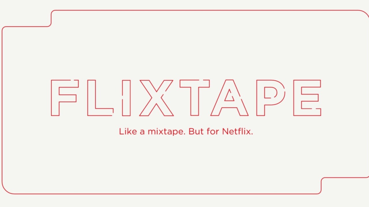 Netflix launches ‘Flixtape’ playlists you can send to friends and lovers
