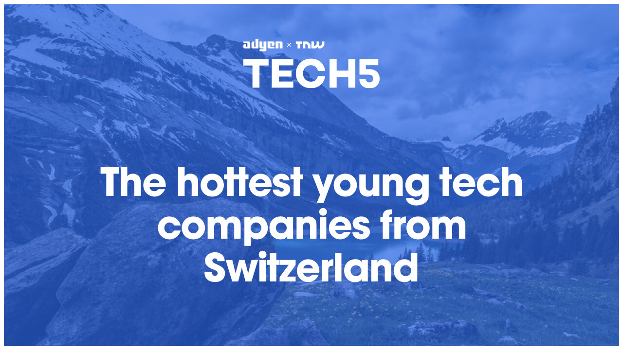 Here are the 5 hottest startups in Switzerland