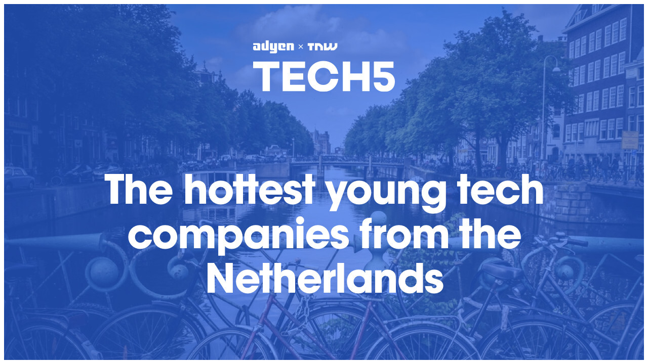 Here are the 5 hottest startups in the Netherlands
