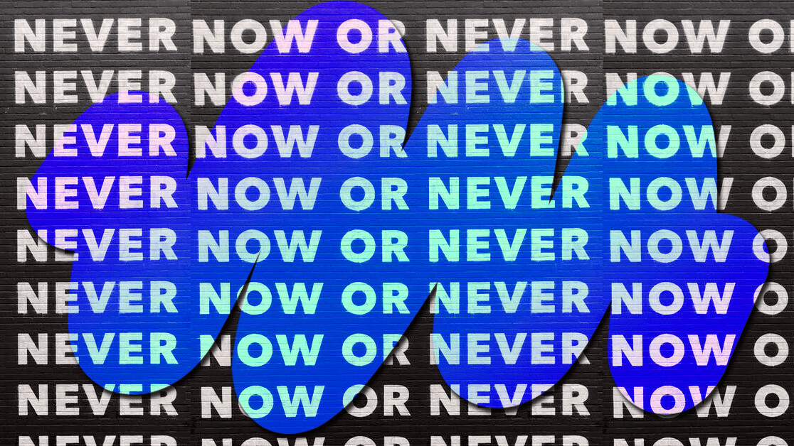 No more excuses — ‘now’ is always the right time to become a founder