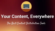 Your content, everywhere: The 17 best tools to get your content its largest audience Featured Image