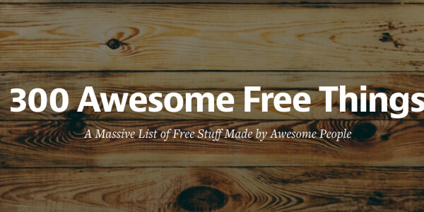 300 awesome free things: A massive list of free resources you should know