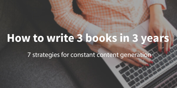 7 strategies for writing 3 books in 3 years