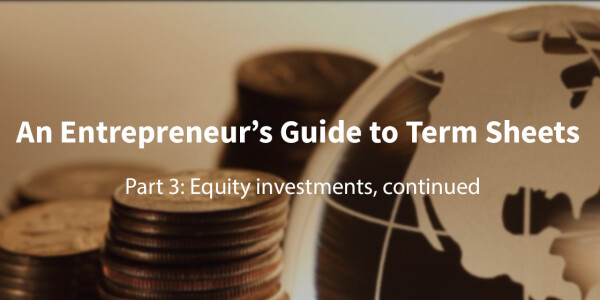 A first-time founder’s guide to term sheets: Equity investments, continued