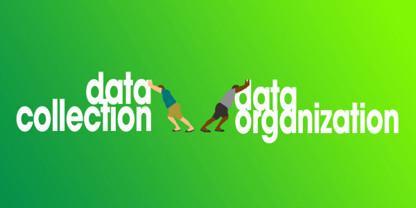 Bundling data collection and data organization will ruin everything you love