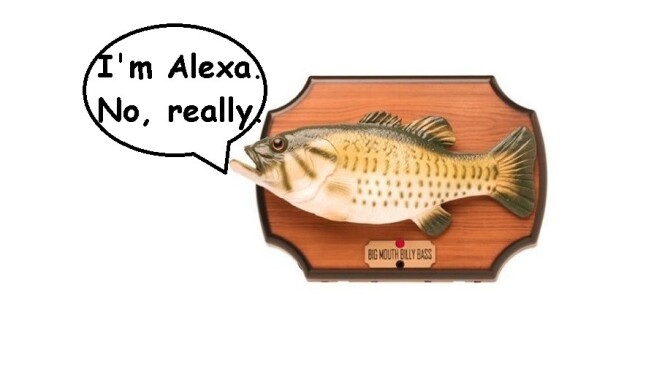 Alexa will be in future versions of Big Mouth Billy Bass and someone please kill me