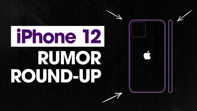 Here’s the iPhone 12 rumor round-up you’ve been waiting for