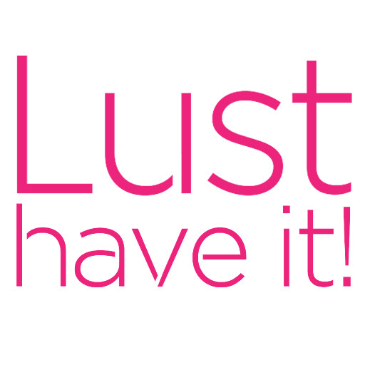 Lust have it!